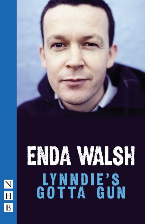 Cover of the book Lynddie's Gotta Gun (NHB Modern Plays) by Enda Walsh, Nick Hern Books