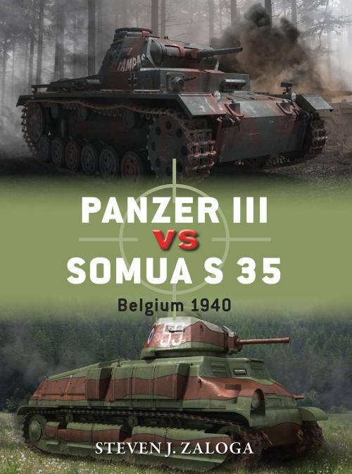 Cover of the book Panzer III vs Somua S 35 by Steven J. Zaloga, Bloomsbury Publishing