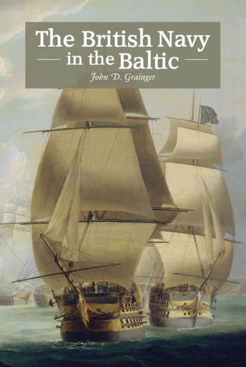 Cover of the book The British Navy in the Baltic by John D. Grainger, Boydell & Brewer