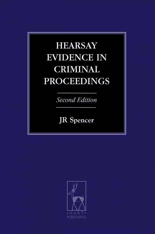 Cover of the book Hearsay Evidence in Criminal Proceedings by Professor J R Spencer, Bloomsbury Publishing