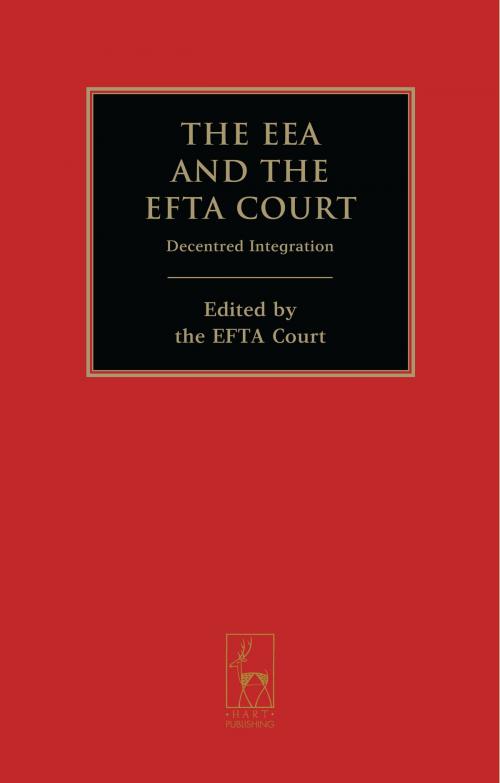 Cover of the book The EEA and the EFTA Court by , Bloomsbury Publishing