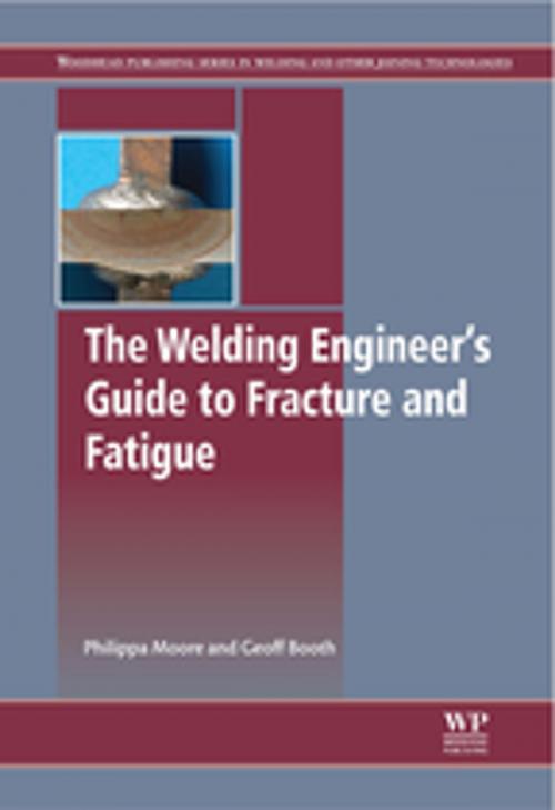 Cover of the book The Welding Engineer’s Guide to Fracture and Fatigue by Philippa L Moore, Geoff Booth, Elsevier Science