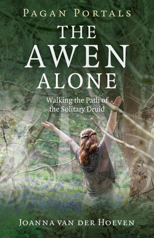 Cover of the book Pagan Portals - The Awen Alone by Joanna van der Hoeven, John Hunt Publishing