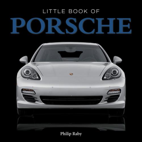 Cover of the book The Little Book of Porsche by Steve Lanham, G2 Rights Ltd