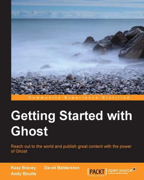 Cover of the book Getting Started with Ghost by Kezz Bracey, David Balderston, Andy Boutte, Packt Publishing