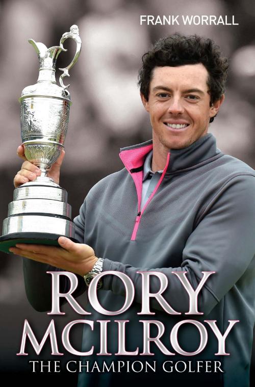 Cover of the book Rory McIlroy - The Champion Golfer by Frank Worrall, John Blake Publishing
