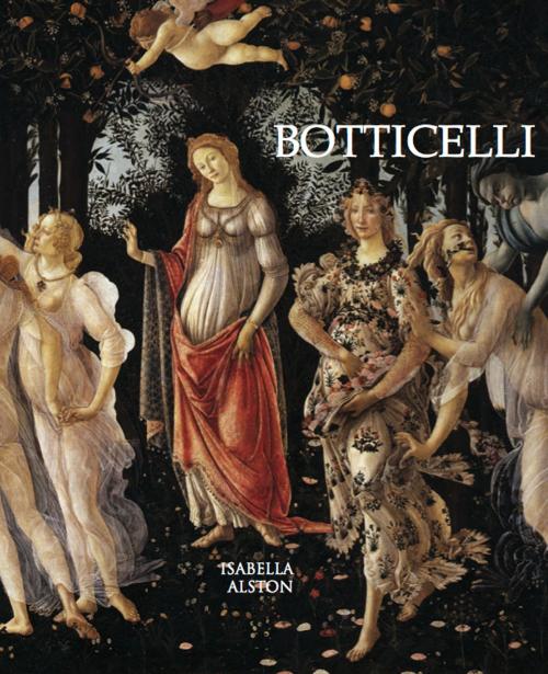 Cover of the book Botticelli by Isabella Alston, TAJ Books International