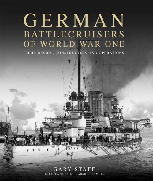 Cover of the book German Battlecruisers of World War One by Gary Staff, Pen and Sword