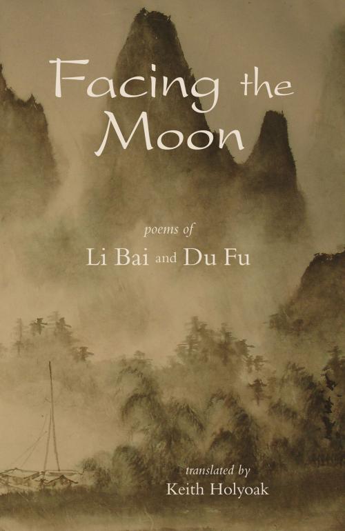 Cover of the book Facing the Moon by Keith Holyoak, O y s t e r  R i v e r  P r e s s
