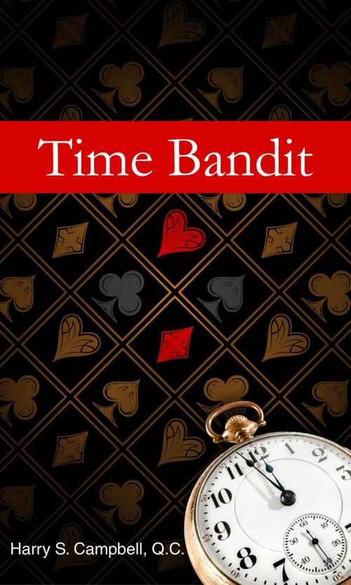 Cover of the book Time Bandit by Harry S. Campbell, Q.C., 4th Floor Press, Inc.