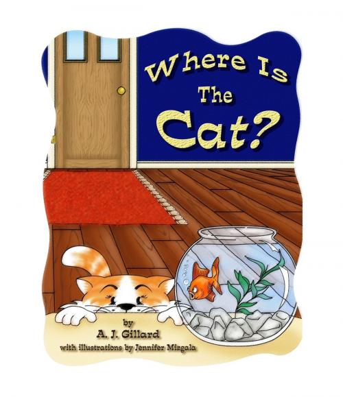 Cover of the book Where is the Cat? by A.J. Gillard, 4th Floor Press, Inc.