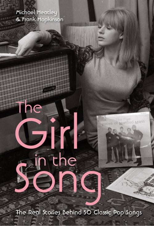 Cover of the book The Girl in the Song by Michael Heatley, Frank Hopkinson, Pavilion Books