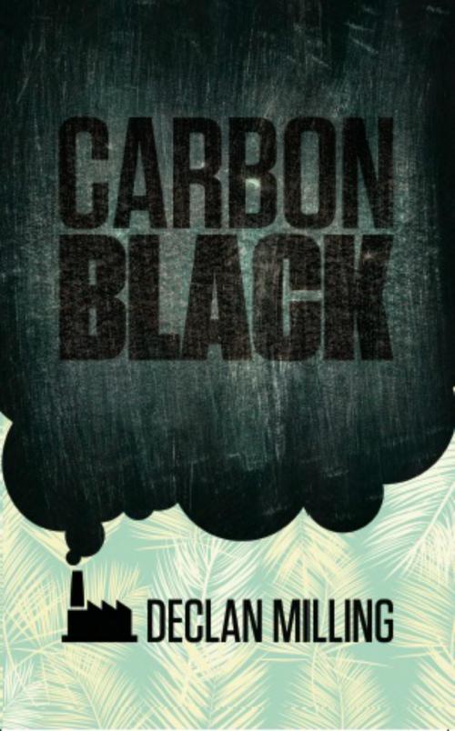 Cover of the book Carbon Black by Declan Milling, Clink Street Publishing