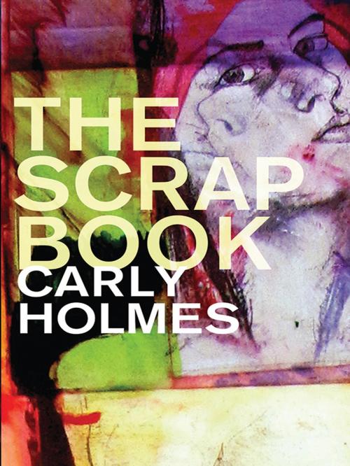 Cover of the book The Scrapbook by Carly Holmes, Parthian Books