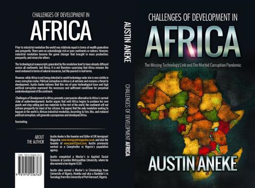 Cover of the book Challenges of Development in Africa: The Missing Technology Link, the Morbid Corruption Pandemic by Austin Aneke, Austin Aneke