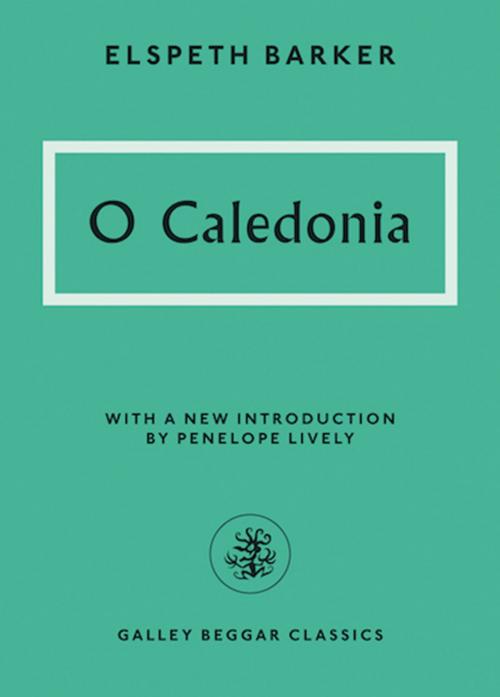 Cover of the book O Caledonia by Elspeth Barker, Galley Beggar Press