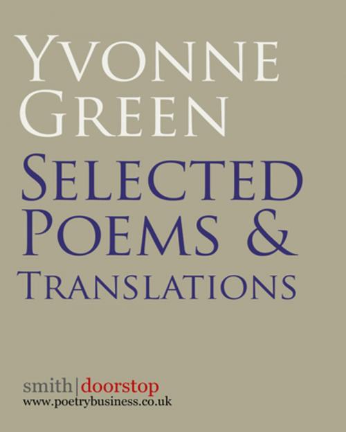 Cover of the book Yvonne Green: Selected Poems and Translations by Yvonne Green, Smith Doorstop