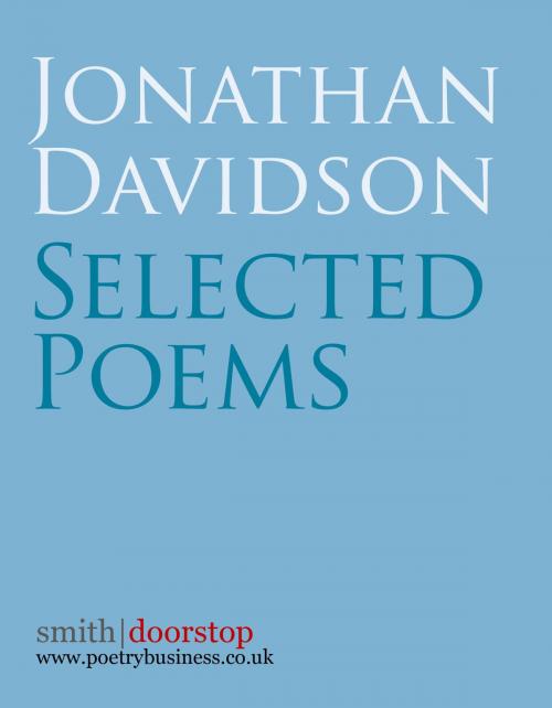 Cover of the book Jonathan Davidson: Selected Poems by Jonathan Davidson, Smith Doorstop