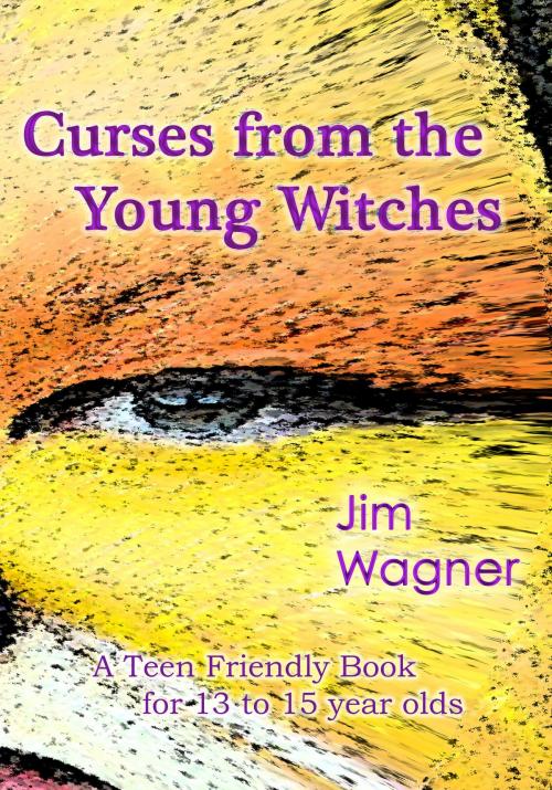 Cover of the book Curses from the Young Witches by Jim Wagner, Jim Wagner