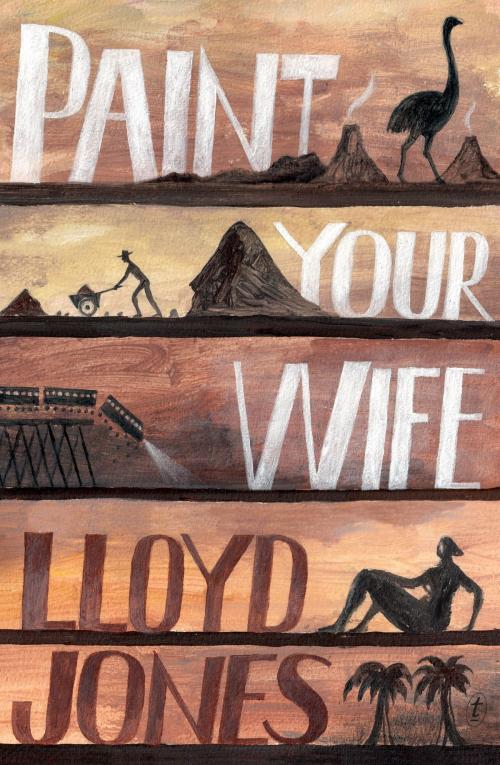 Cover of the book Paint Your Wife by Lloyd Jones, The Text Publishing Company