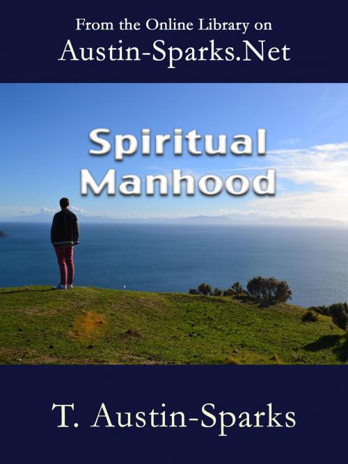 Cover of the book Spiritual Manhood by T. Austin-Sparks, Austin-Sparks.Net