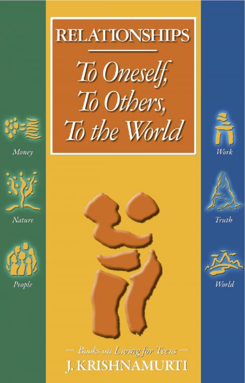 Cover of the book Relationships: To Oneself, To Others, To the World To Oneself by Jiddu Krishnamurti, Krishnamurti Foundation America