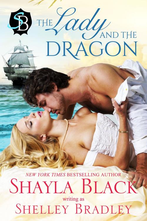Cover of the book The Lady and the Dragon by Shayla Black, Shelley Bradley, Shelley Bradley LLC