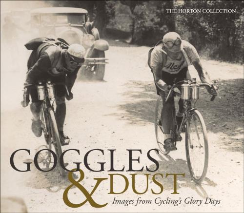 Cover of the book Goggles & Dust by The Horton Collection, VeloPress