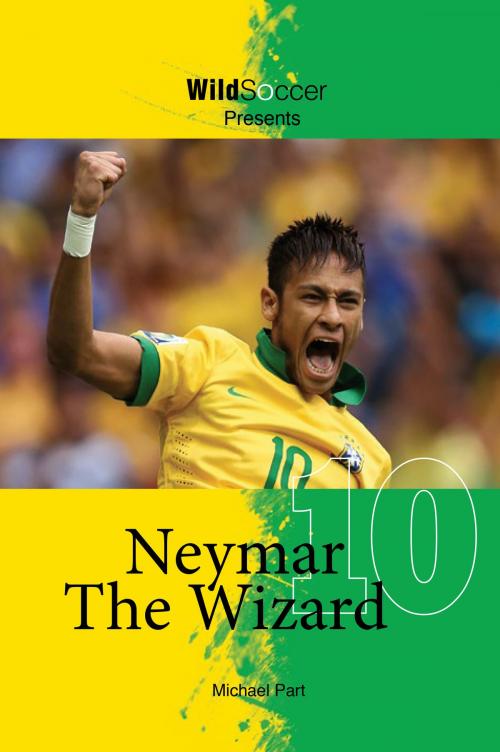 Cover of the book Neymar The Wizard by Michael Part, Sole Books