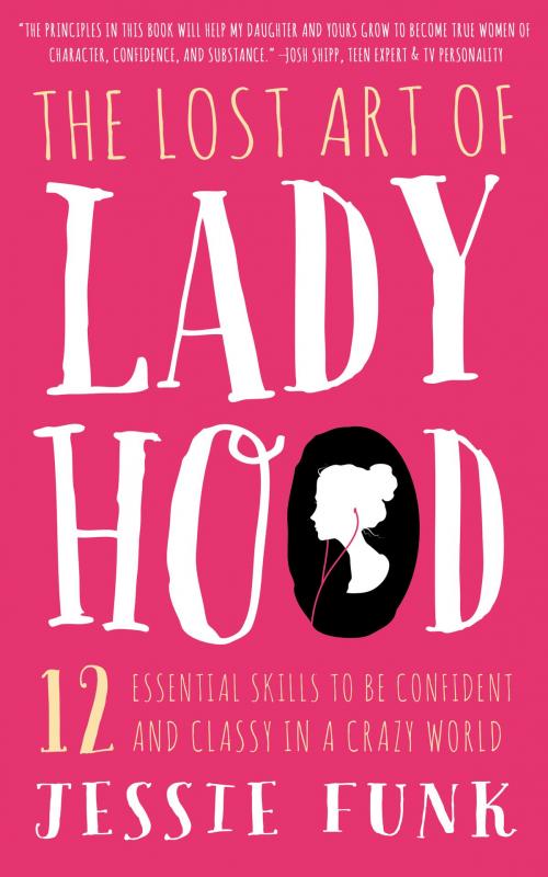 Cover of the book The Lost Art of Ladyhood by Jessie Funk, Familius