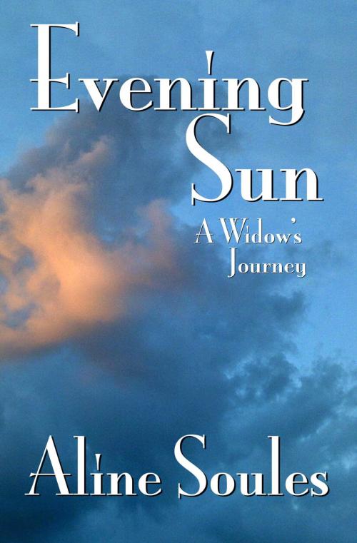 Cover of the book Evening Sun: A Widow’s Journey by Aline Soules, Aline Soules