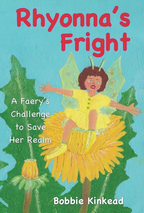 Cover of the book Rhyonna's Fright, A Faery's Challenge to Save Her Realm by Bobbie Kinkead, Bobbie Kinkead