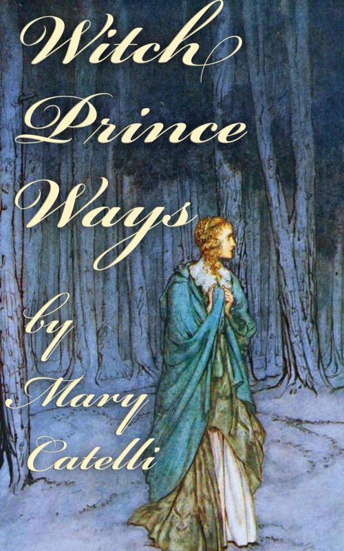 Cover of the book Witch-Prince Ways by Mary Catelli, Wizard's Wood Press