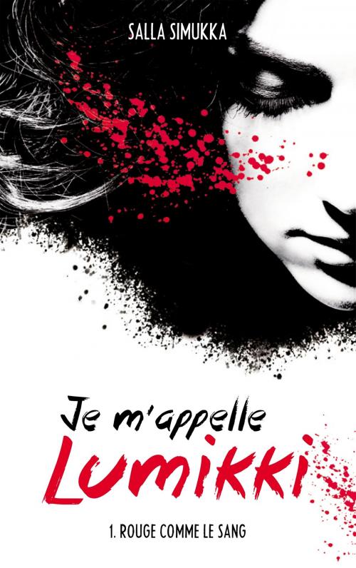 Cover of the book Je m'appelle Lumikki - Tome 1 - Rouge comme le sang by Salla Simukka, Hachette Black Moon