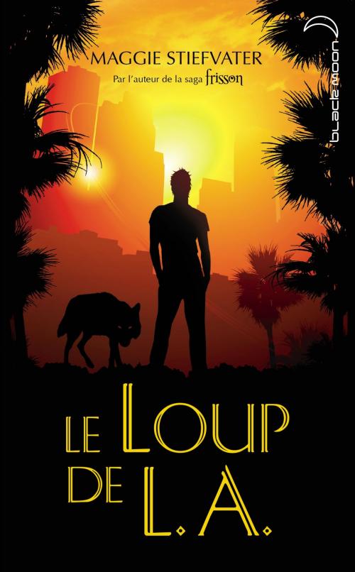 Cover of the book Le Loup de L.A. by Maggie Stiefvater, Hachette Black Moon