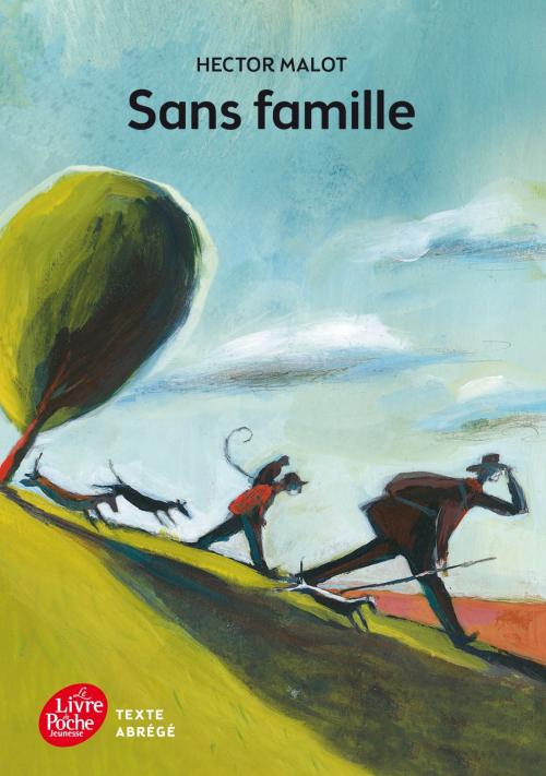 Cover of the book Sans famille - Texte Abrégé by Hector Malot, Olivier Tallec, Livre de Poche Jeunesse