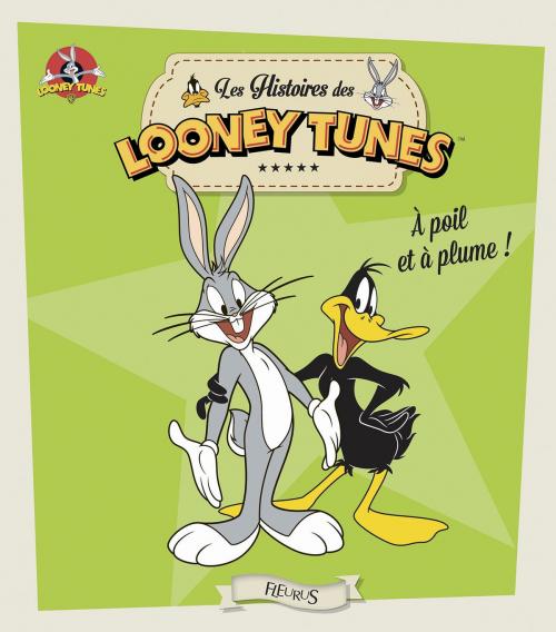 Cover of the book Looney Tunes, à poil et à plume ! by Emmanuelle Lepetit, Fleurus
