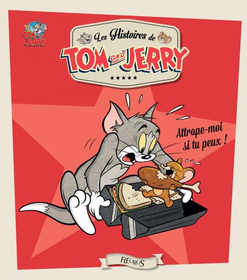 Cover of the book Tom and Jerry, attrape-moi si tu peux ! by Emmanuelle Lepetit, Fleurus