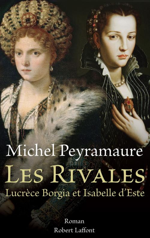 Cover of the book Les Rivales by Michel PEYRAMAURE, Groupe Robert Laffont