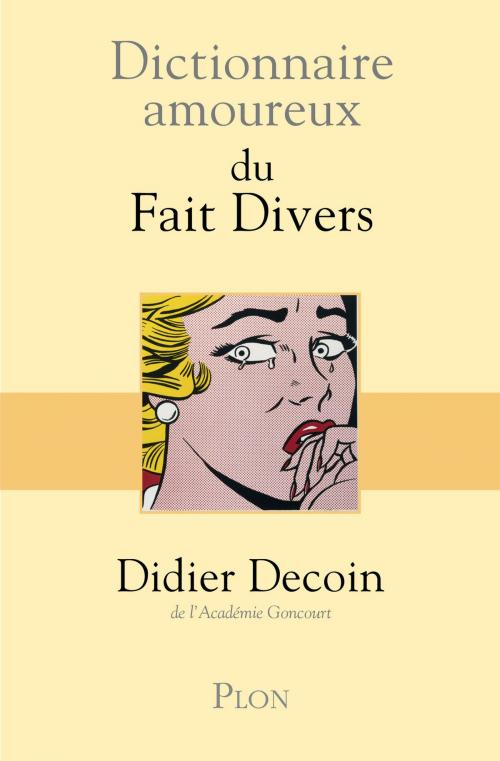 Cover of the book Dictionnaire amoureux des faits divers by Didier DECOIN, Place des éditeurs
