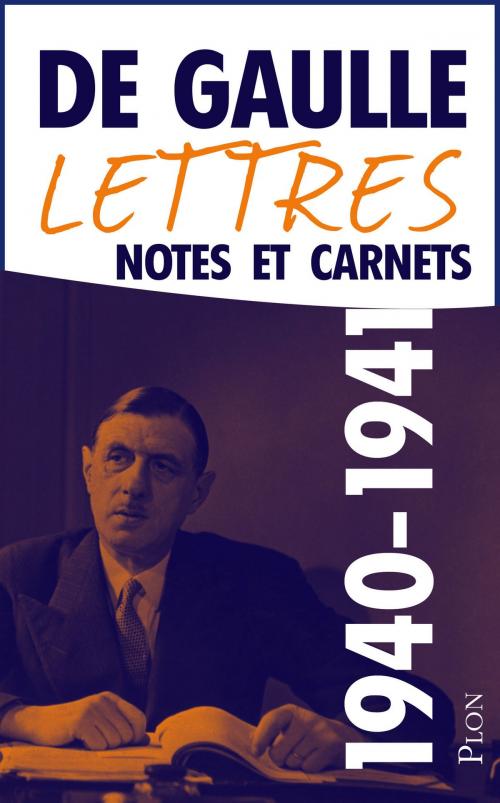Cover of the book Lettres, notes et carnets, tome 3 : 1940-1941 by Charles de GAULLE, Place des éditeurs