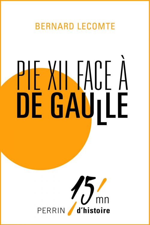 Cover of the book Pie XII contre De Gaulle by Bernard LECOMTE, Place des éditeurs