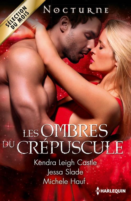 Cover of the book Les ombres du crépuscule by Kendra Leigh Castle, Jessa Slade, Michele Hauf, Harlequin