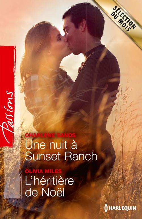 Cover of the book Une nuit à Sunset Ranch - L'héritière de Noël by Charlene Sands, Olivia Miles, Harlequin
