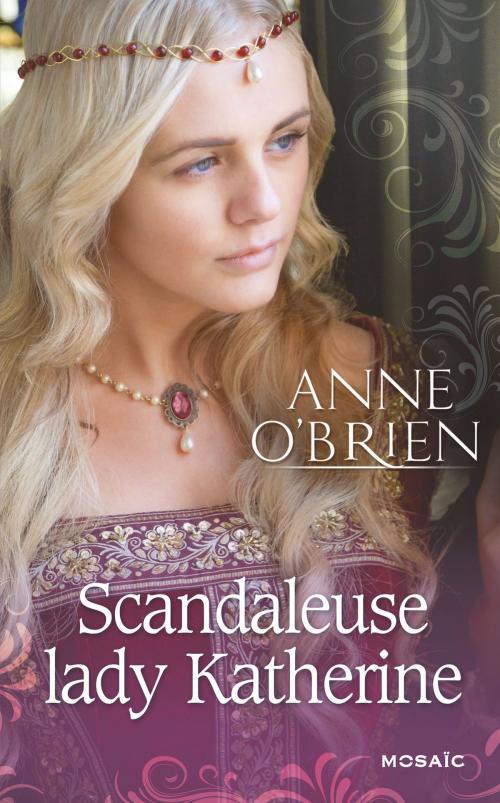 Cover of the book Scandaleuse lady Katherine by Anne O'Brien, HarperCollins