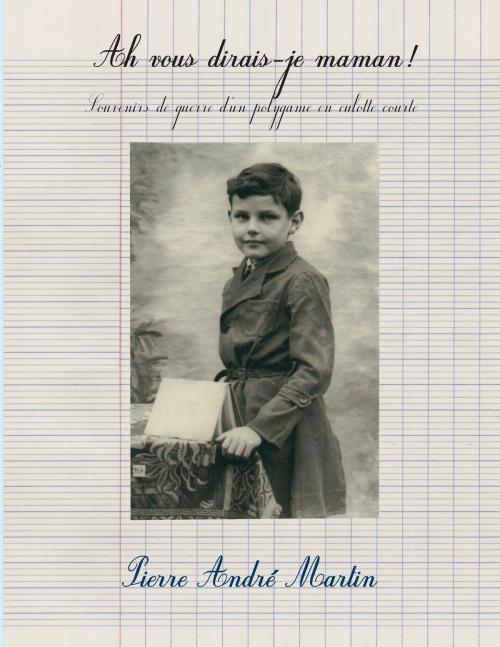 Cover of the book Ah vous dirais-je maman ! by Pierre André Martin, Books on Demand