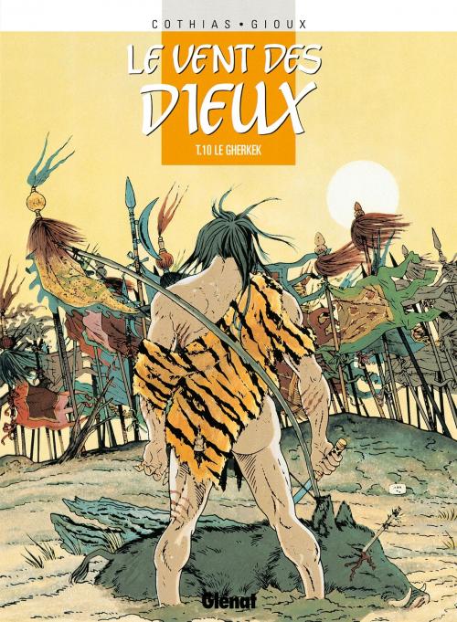 Cover of the book Le Vent des dieux - Tome 10 by Patrick Cothias, Thierry Gioux, Glénat BD