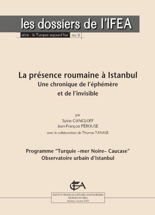 Cover of the book La présence roumaine à İstanbul by Jean-François Pérouse, Sylvie Gangloff, Institut français d’études anatoliennes