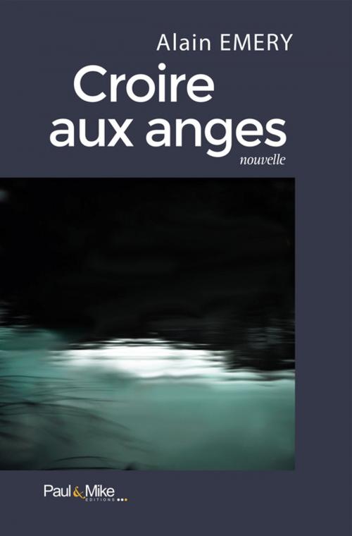 Cover of the book Croire aux anges by Alain Emery, Paul&Mike