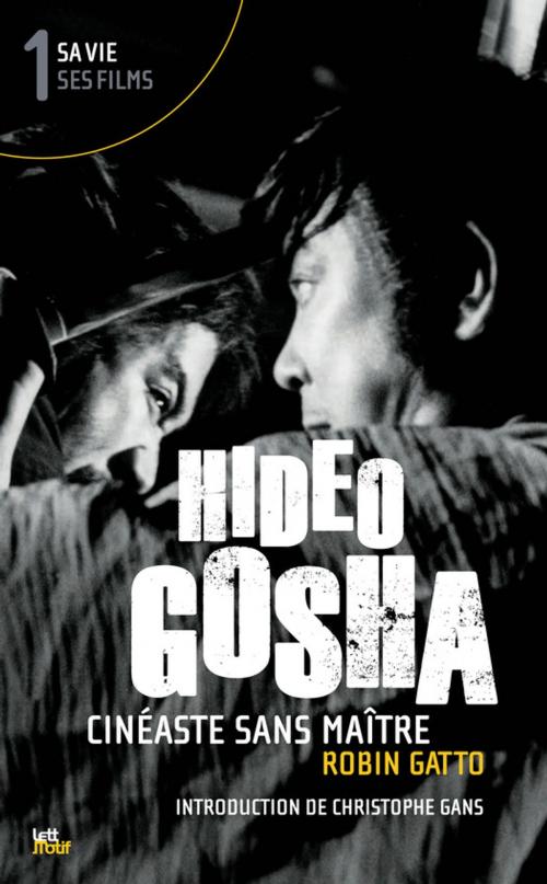 Cover of the book Hideo Gosha, cinéaste sans maître (tome 1) by Robin Gatto, LettMotif